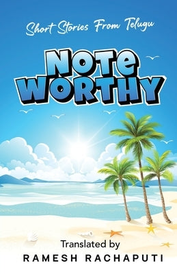 Noteworthy: Short Stories from Telugu by Ramesh Rachaputi