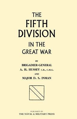 Fifth Division in the Great War by Hussey, A. H.