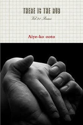 There is the Rub by Ooto, Aiye-Ko