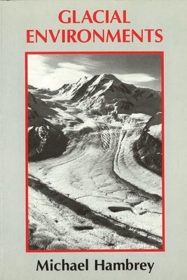 Glacial Environments by Hambrey, Michael J.