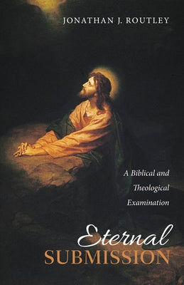 Eternal Submission by Routley, Jonathan J.