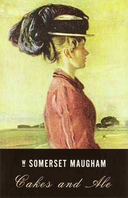 Cakes and Ale by Maugham, W. Somerset