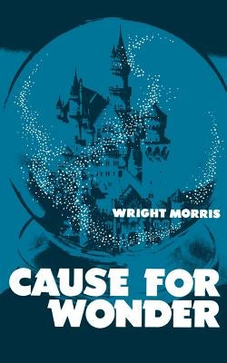 Cause for Wonder by Morris, Wright