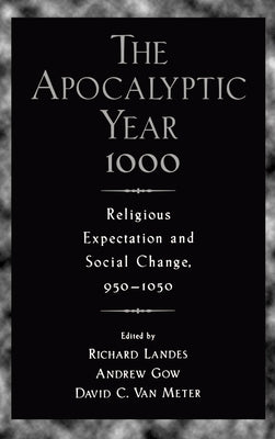 The Apocalyptic Year 1000: Religious Expectaton and Social Change, 950-1050 by Brody, Howard S.