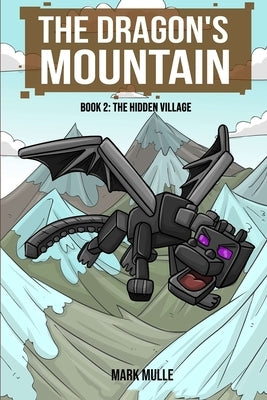 The Dragon's Mountain Book Two: The Hidden Village by Mulle, Mark