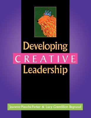 Developing Creative Leadership by Parker, Jeanette Plauché