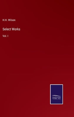 Select Works: Vol. I by Wilson, H. H.