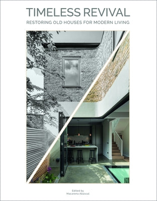Timeless Revival: Restoring Old Houses for Modern Living by Abascal, Macarena
