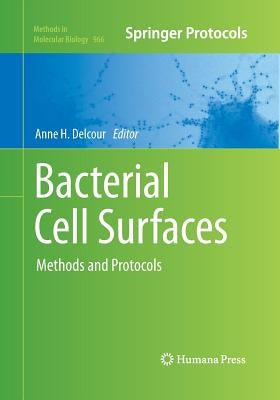 Bacterial Cell Surfaces: Methods and Protocols by Delcour, Anne H.