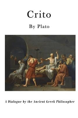Crito: A Dialogue by the Ancient Greek Philosopher by Jowett, Benjamin