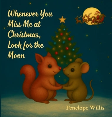 Whenever You Miss Me at Christmas, Look for the Moon by Willis, Penelope