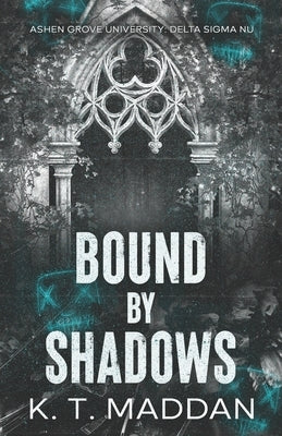 Bound By Shadows: Delta Sigma Nu Book One by Maddan, K. T.