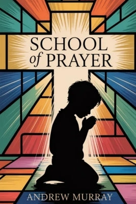 With Christ in The School of Prayer by Murray, Andrew