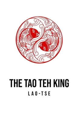 The Tao Teh King by Tse, Lao