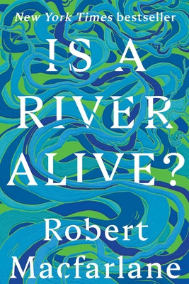 Is a River Alive? by MacFarlane, Robert