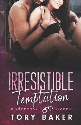 Irresistible Temptation by Baker, Tory