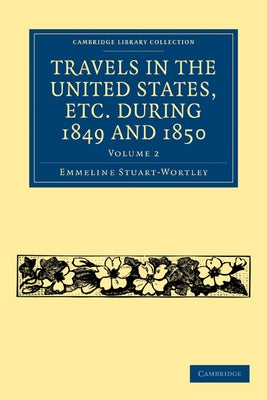 Travels in the United States, Etc. During 1849 and 1850 by Stuart-Wortley, Emmeline