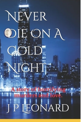 Never Die On A Cold Night by Leonard, J. P.