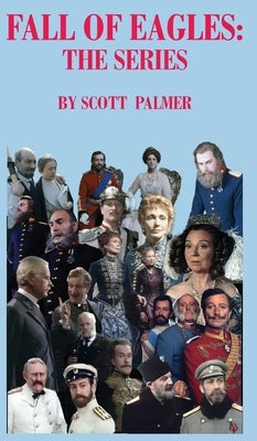 Fall of Eagles: The Series by Palmer, Scott V.
