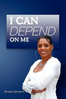 I Can Depend on Me by Jamison, Sharron