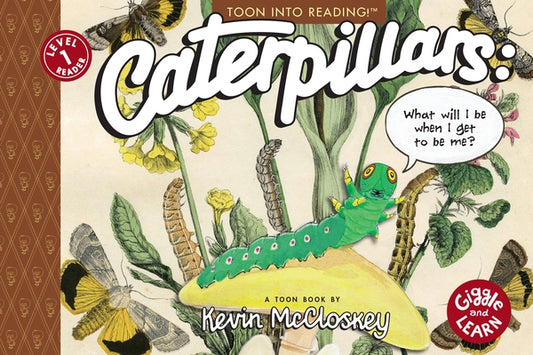 Caterpillars: What Will I Be When I Get to Be Me?: Toon Level 1 by McClloskey, Kevin