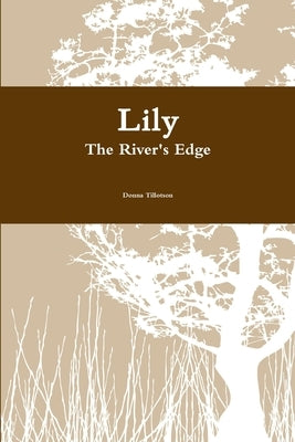 Lily The River's Edge by Tillotson, Donna