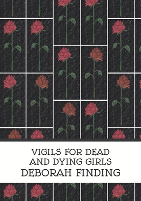 Vigils for Dead and Dying Girls by Deborah, Finding