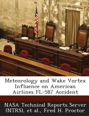 Meteorology and Wake Vortex Influence on American Airlines FL-587 Accident by Nasa Technical Reports Server (Ntrs)