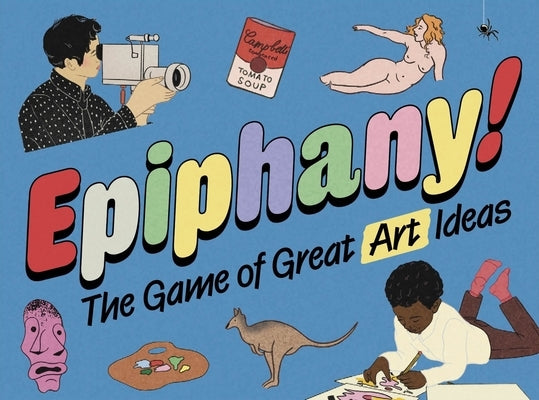 Epiphany!: The Game of Great Art Ideas by Shore, Robert