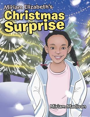 Miriam Elizabeth's Christmas Surprise by Madison, Miriam