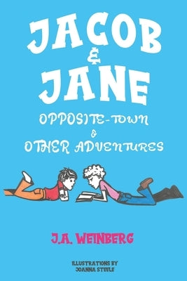 Jacob and Jane Opposite-Town and Other Adventures by Weinberg, J. a.