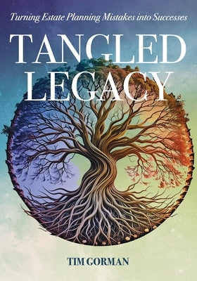 Tangled Legacy: Turning Estate Planning Mistakes into Successes by Dunlap, Nicholas