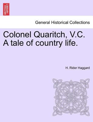 Colonel Quaritch, V.C. a Tale of Country Life. Vol. III by Haggard, H. Rider