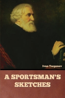 A Sportsman's Sketches by Turgenev, Ivan Sergeevich