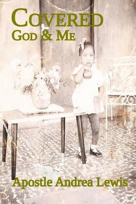 Covered: God & Me by Lewis, Apostle Andrea