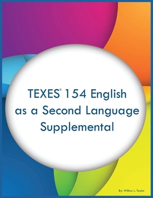 TEXES 154 English as a Second Language Supplemental by Taylor, Willow L.