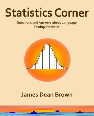 Statistics Corner: Questions and answers about language testing statistics by Sick, James