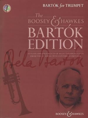 Bartok for Trumpet: The Boosey & Hawkes Bartok Edition by Bartok, Bela