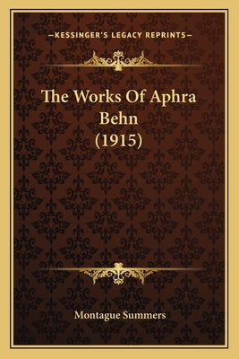The Works Of Aphra Behn (1915) by Summers, Montague