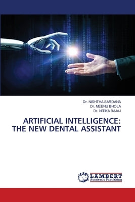 Artificial Intelligence: The New Dental Assistant by Sardana, Nishtha
