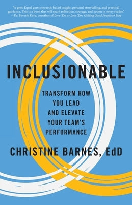 Inclusionable: Transform How You Lead and Elevate Your Team's Performance by Barnes, Christine