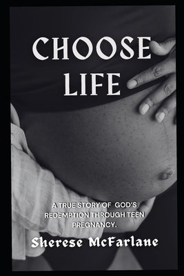 Choose Life: A True Story of God's Redemption Through Teen Pregnancy by Melendez, Melinda