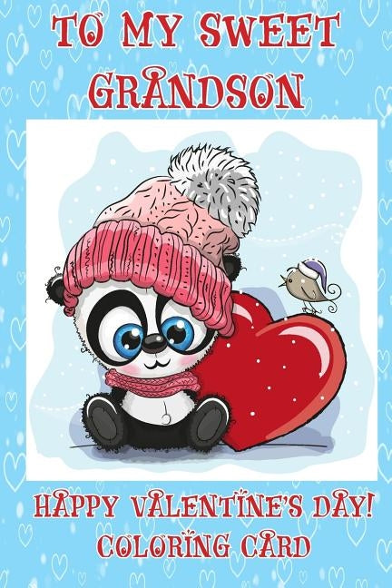 To A Sweet Grandson: Happy Valentine's Day! Coloring Card by Publishing, Florabella