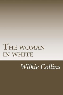The woman in white by Collins, Wilkie