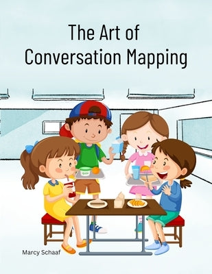 The Art of Conversation Mapping by Schaaf, Marcy