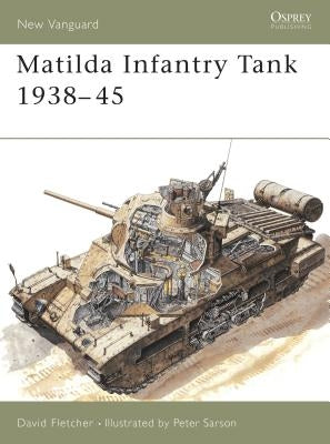 Matilda Infantry Tank 1938-45 by Fletcher, David