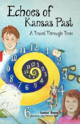 Echoes of Kansas Past (a Travel Through Time) by Boeve, Eunice