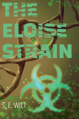 The Eloise Strain by Wilt, S. E.