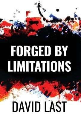 Forged By Limitations by Last, David