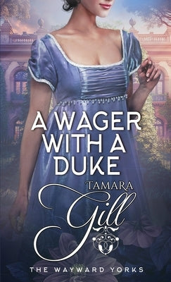 A Wager with a Duke by Gill, Tamara